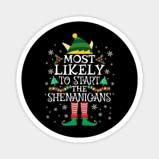 Most Likely To Start The Shenanigans Elf Family Christmas Gifts Magnet